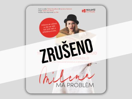 Milena má problém - ZRUŠENO